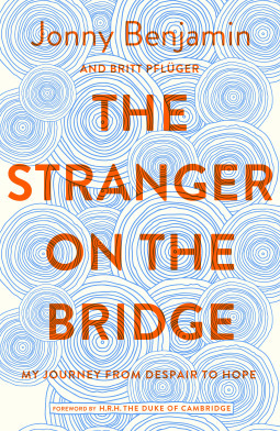 The Stranger on the Bridge: My Journey from Despair to Hope by Jonny Benjamin, Britt Pflüger