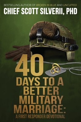 40 Days to a Better Military Marriage by Scott Silverii