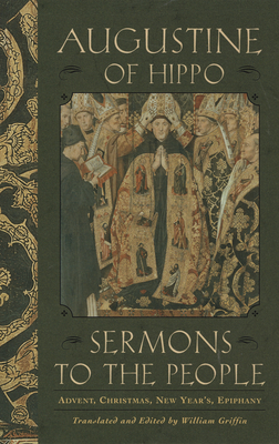 Sermons to the People: Advent, Christmas, New Year, Epiphany by Saint Augustine of Hippo
