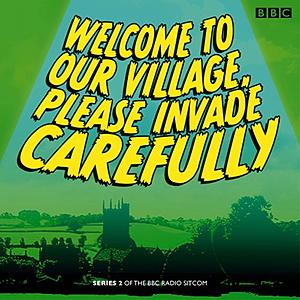 Welcome to Our Village, Please Invade Carefully: Series 2 by Eddie Robson