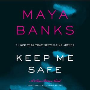 Keep Me Safe: A Slow Burn Novel by Maya Banks