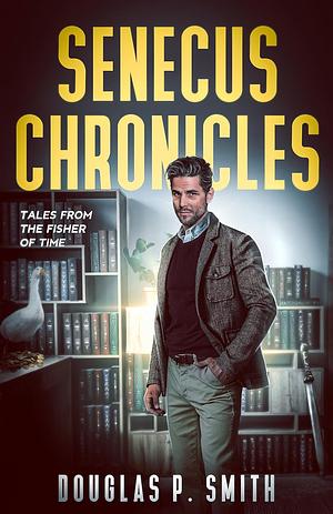 Senecus Chronicles by Douglas P. Smith