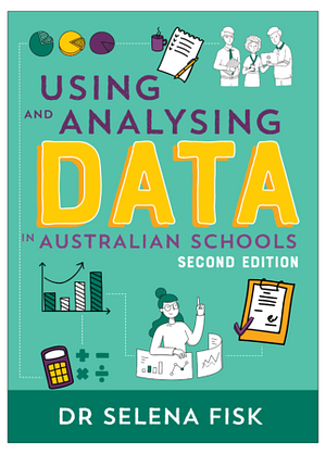 Using and Analysing Data in Australian Schools by Selena Fisk