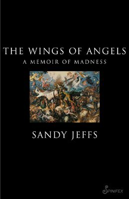 The Wings of Angels: A Memoir of Madness by Sandy Jeffs