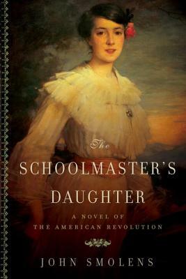 The Schoolmaster's Daughter by John Smolens