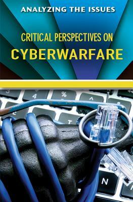 Critical Perspectives on Cyberwarfare by Jennifer Peters