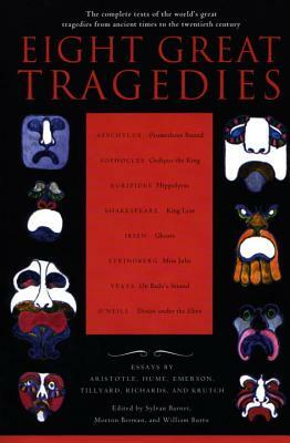 Eight Great Tragedies: The Complete Texts of the World's Great Tragedies from Ancient Times to the Twentieth Century by 