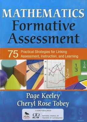 Mathematics Formative Assessment, Volume 1: 75 Practical Strategies for Linking Assessment, Instruction, and Learning by Page D. Keeley, Cheryl Rose Tobey