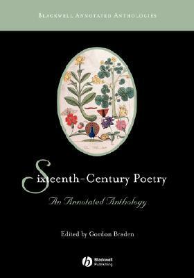 Sixteenth-Century Poetry: An Annotated Anthology by Gordon Braden