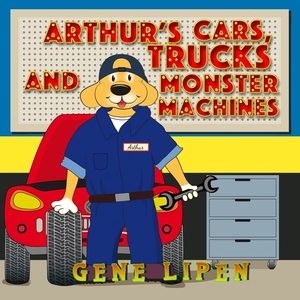 Arthur's Cars, Trucks and Monster Machines by Gene Lipen