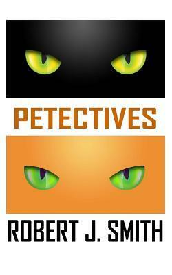 Petectives by Robert J. Smith