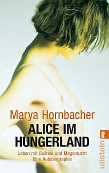 Alice im Hungerland. Leben mit Bulimie und Magersucht. by Marya Hornbacher