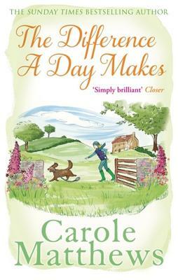 The Difference a Day Makes by Carole Matthews