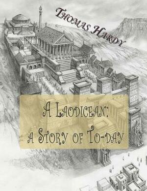 A Laodicean: a Story of To-day by Thomas Hardy