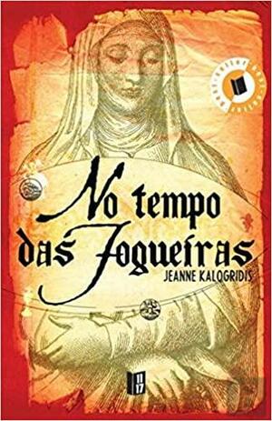 No Tempo das Fogueiras by Jeanne Kalogridis
