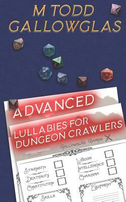 Advanced Lullabies for Dungeon Crawlers by M. Todd Gallowglas