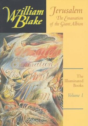 Jerusalem: The Emanation of the Giant Albion by Morton D. Paley, David Bindman, William Blake