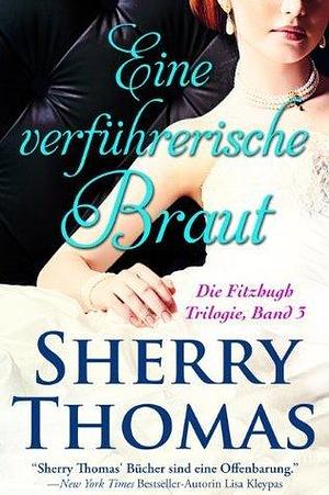 Eine verführerische Braut: Die Fitzhugh Trilogie, Band 3 by Sherry Thomas