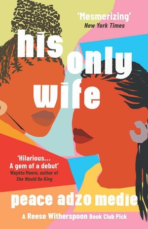 His Only Wife by Peace Adzo Medie