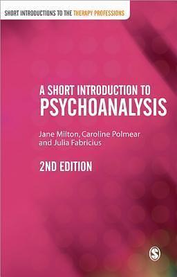 A Short Introduction to Psychoanalysis, 2nd Edition by Jane Milton, Jane Milton, Caroline Polmear, Julia Fabricius