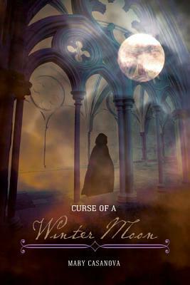 Curse of a Winter Moon by Mary Casanova