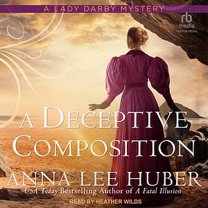 A Deceptive Composition by Anna Lee Huber