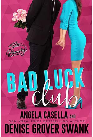 Bad Luck Club by Denise Grover Swank, Angela Casella