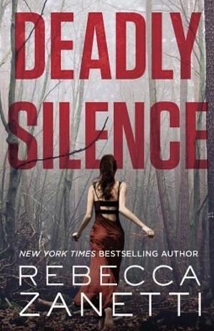 Deadly Silence by Rebecca Zanetti