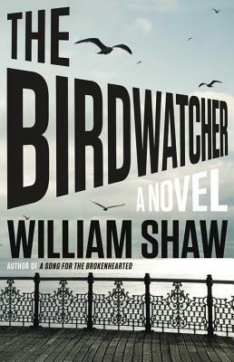 The Birdwatcher by William Shaw