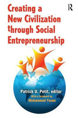 Creating a New Civilization Through Social Entrepreneurship by Patrick Petit