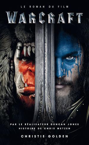 Warcraft : Le roman du film by Christie Golden
