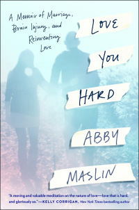 Love You Hard: A Memoir by Abby Maslin