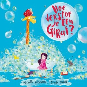 Hoe verstop je een giraf? by Claire Powell, Michelle Robinson
