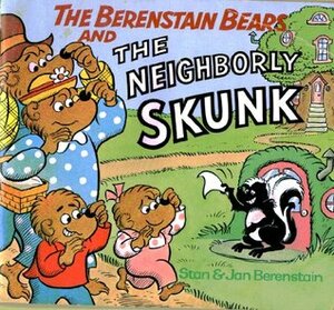 The Berenstain Bears and the Neighborly Skunk by Stan Berenstain