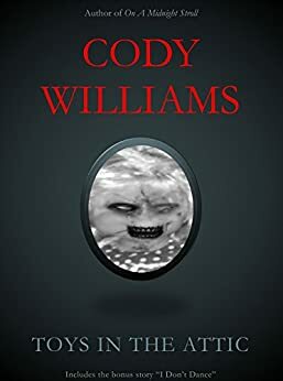 Toys in the Attic by Cody Williams