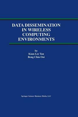 Data Dissemination in Wireless Computing Environments by Beng Chin Ooi, Kian-Lee Tan