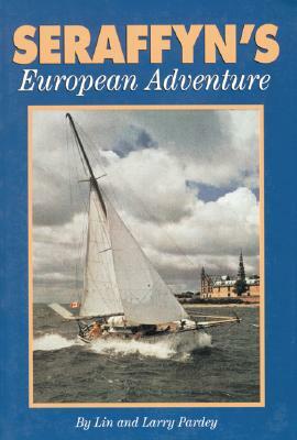 Seraffyn's European Adventure by Lin Pardey, Larry Pardey