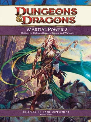 Martial Power 2: A 4th Edition D&D Supplement by Richard Baker