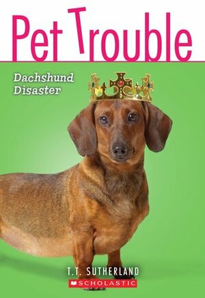 Dachshund Disaster by Tui T. Sutherland