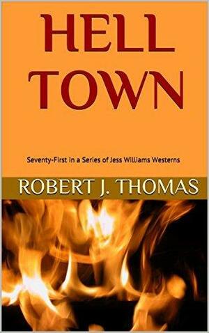 Hell Town by Robert J. Thomas, Robert J. Thomas, Nancy Bach