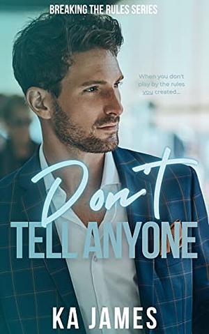 Don't Tell Anyone by KA James