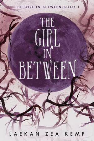 The Girl In Between by Laekan Zea Kemp