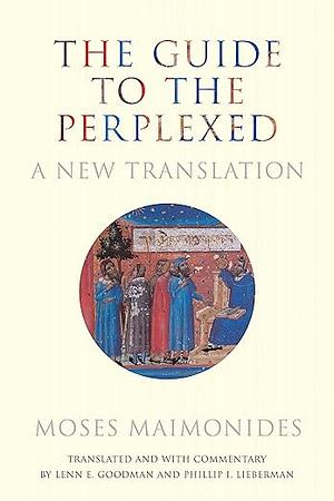 The Guide to the Perplexed: A New Translation by Moses Maimonides