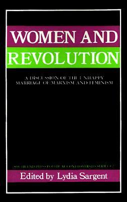 Women & Revolution: A Discussion of the Unhappy Marriage of Marxism and Feminism by Lydia Sargent