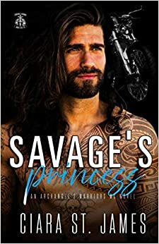 Savage's Princess: Archangel's Warriors MC Novel by Ciara St. James