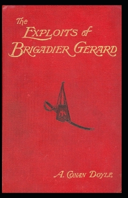 The Exploits of Brigadier Gerard: Arthur Conan Doyle (Classics, Literature) [Annotated] by Arthur Conan Doyle