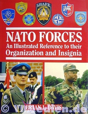 NATO Forces: An Illustrated Reference to their Organization and Insignia by Brian Leigh Davis
