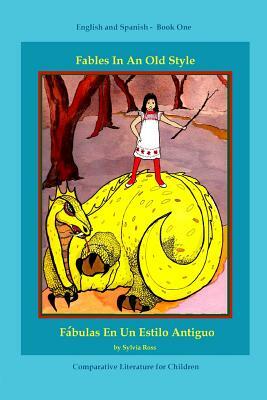 Fables In An Old Style: A Book for Children In English and Spanish by Sylvia Ross