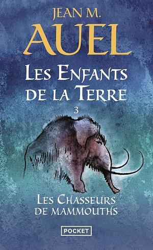 Les Chasseurs de mammouths by Jean M. Auel