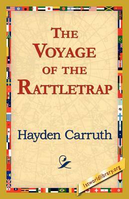 The Voyage of the Rattletrap by Hayden Carruth